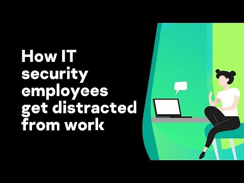How IT security employees get distracted from work — at work