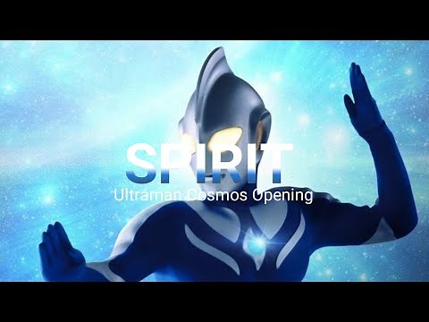 SPIRIT - Ultraman Cosmos Opening song