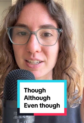 Using Though, Although, and Even Though in English