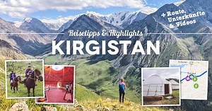 Kirgistan Guide für Einsteiger: 14 großartige Dinge, die du in Kirgistan erlebt haben solltest [ Karte & Unterkünfte]