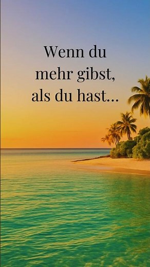 Wenn du mehr gibst, als du hast