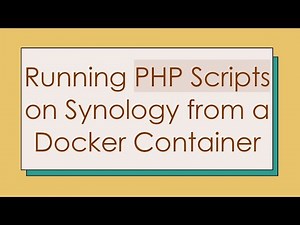 Running PHP Scripts on Synology from a Docker Container