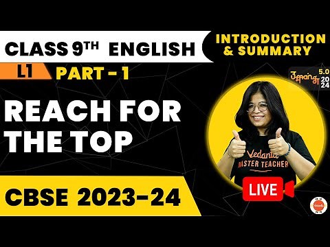 Introduction & Summary: Reach for the Top | Part- 1 | NCERT Class 9 English Chapter - 7 | CBSE 2024