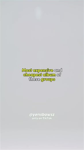Most expensive and cheapest album of these groups | ib: @⃟ #yensbowsz #blowup #viral #kpopfyp #kpopfacts