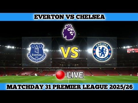 EVERTON VS CHELSEA | 3-0 | Matchday 31 Premier League 2025/26