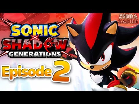 Shadow's Story! Sonic X Shadow Generations Gameplay Walkthrough Part 2 - Shadow Generations