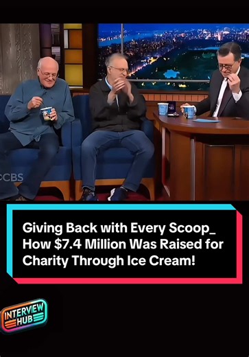 Giving Back with Every Scoop_ How $7.4 Million Was Raised for Charity Through Ice Cream! Ben & Jerry Declare: After Raising $7.4M For Charity, The Americone Dream Will Go On! Iconic ice cream makers and humanitarians Ben Cohen and Jerry Greenfield stop by to celebrate 18 years of delicious partnership with Stephen Colbert, the face of the top-ten Ben & Jerry's ice cream flavor, Americone Dream. @interview_hub @interview_hub @interview_hub #intereview_hub #BenandJerry #AmericoneDream #StephenColb
