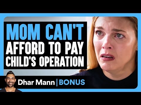 MOM CAN'T AFFORD TO PAY Child's Operation | Dhar Mann Bonus!