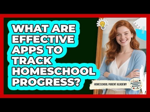 What Are Effective Apps To Track Homeschool Progress?