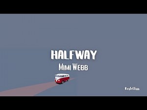 Mimi Webb - Halfway (Lyrics)
