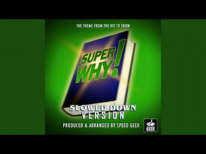 Super Why! Main Theme (From "Super Why!") (Slowed Down Version)