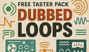 Free Taster Pack: Dubbed Loops