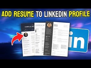 How to Add Resume to LinkedIn Profile And Make Visible - Full Guide