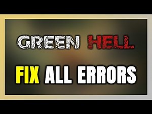 How to FIX Green Hell All Errors