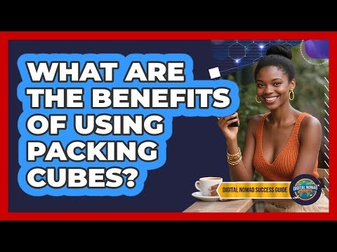 What Are The Benefits Of Using Packing Cubes?
