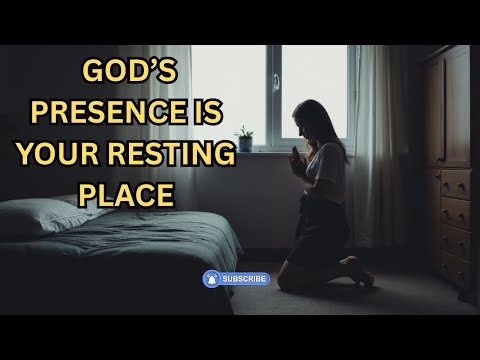 God’s Presence is Your Resting Place