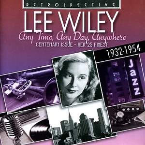 Lee Wiley - Anytime, Any Day, Anywhere