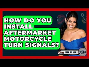 How Do You Install Aftermarket Motorcycle Turn Signals? - Ride or Die Motorcycles