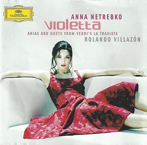 Anna Netrebko, Rolando Villazón, Verdi - Violetta (Arias And Duets From Verdi's La Traviata)