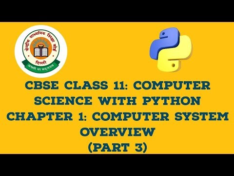 CBSE CLASS 11 : Computer Science (083): Chapter 1: Computer System Overview (Part 3)