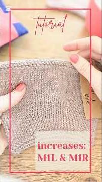 Knitting Tutorial: How to Make One Left and Make One Right (M1L / M1R)