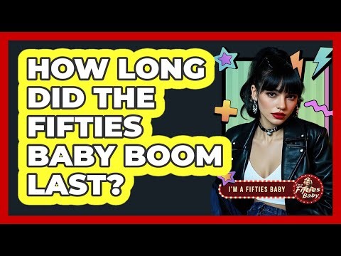 How Long Did the Fifties Baby Boom Last?