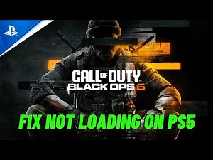 How To Fix Call of Duty: Black Ops 6 Stuck on Loading Screen or Not Loading Error On PS5