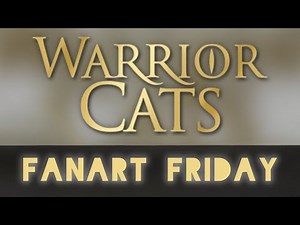 FanArt Friday WARRIOR CATS!