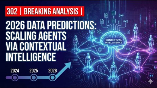 302 | Breaking Analysis | 2026 Data Predictions: Scaling Agents via Contextual Intelligence | David Menninger