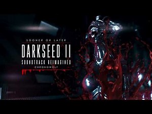 Darkseed 2 (Soundtrack Reimagined) - Sooner Or Later