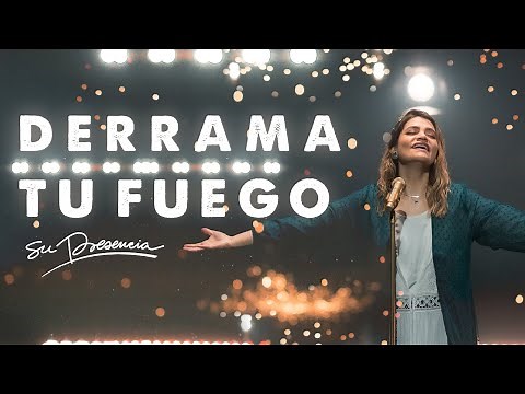 Derrama Tu Fuego - Su Presencia - Jesús | Video Oficial