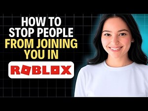 How to Stop People from Joining You in Roblox (Quick Tutorial)