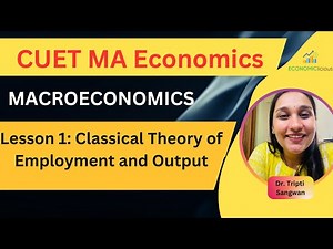CUET MA Economics | Macroeconomics| Lesson 1: Classical Theory of Employment| Say's Law | Adam Smith