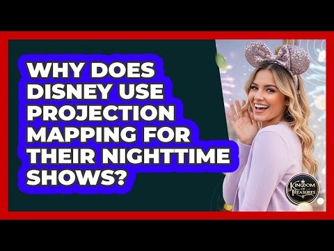 Why Does Disney Use Projection Mapping For Their Nighttime Shows? - Kingdom Of Treasures