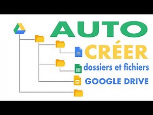 comment créer automatiquement des dossiers et des fichiers dans google drive