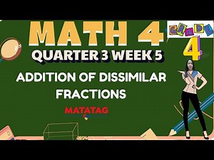 GRADE 4 MATH 4 QUARTER 3 WEEK 5 // ADDITION OF DISSIMILAR FRACTIONS