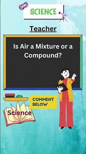 Is Air a Mixture or a Compound? | Class 9 Science Explained in 30 Seconds #scienceshorts