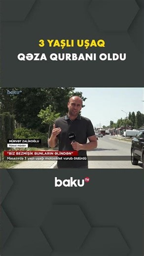 Masazırda faciəvi qəza: Azyaşlı həyatını itirdi - Baku TV