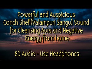 Powerful and Auspicious Conch Shell Sound for Cleansing Negative Energy (8D Audio) - (Marskarthik)