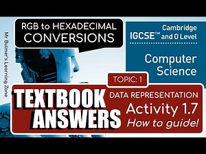 Cambridge IGCSE Computer Science - TEXTBOOK ACTIVITY 1.7 - RGB to HEXADECIMAL Conversion & Answers