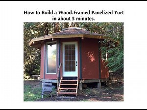 How to Build a Yurt in about Five Minutes!