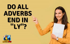 Do Adverbs Always End in -ly?Making English Fun