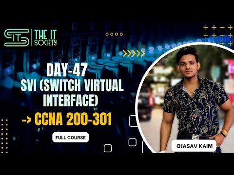 Day-47 What is SVI (Switch Virtual Interface) | with LABs | CCNA Switching | The IT Society