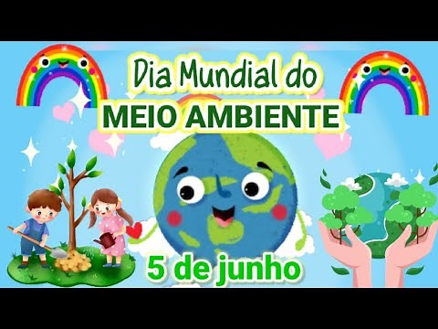 DIA MUNDIAL DO MEIO AMBIENTE - 5 DE JUNHO - EDUCAÇÃO INFANTIL