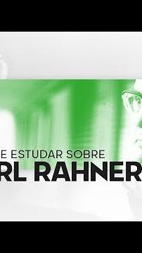 Por que estudar sobre Karl Rahner?