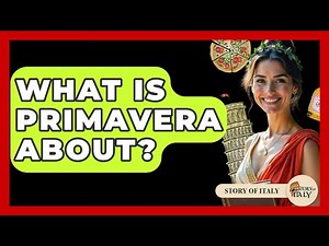 What Is Primavera About? - Story Of Italy