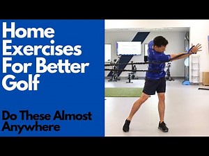 Home Exercises for Better Golf!