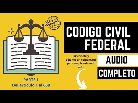 "Audio Completo Código Civil Federal 2023 PARTE 1 (Artículos 1 al 668)"