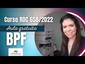 AULA INTRODUÇÃO CURSO BPF - RDC 658/2022 com foco em Gerenciamento de Risco e Validação de Processo