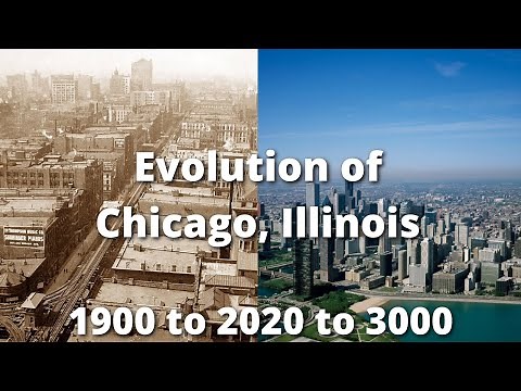 Evolution of Chicago (1900 to 3000)